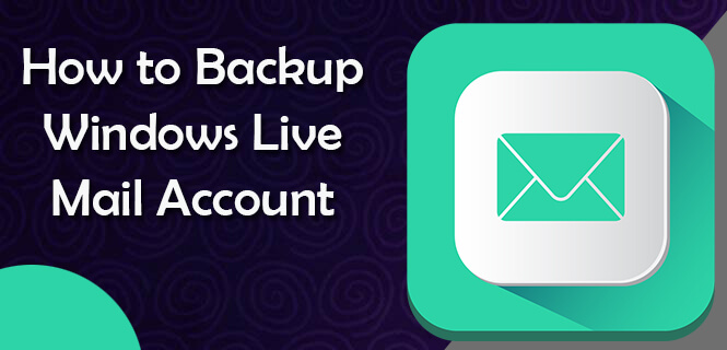 Backup Windows Live Mail Account
