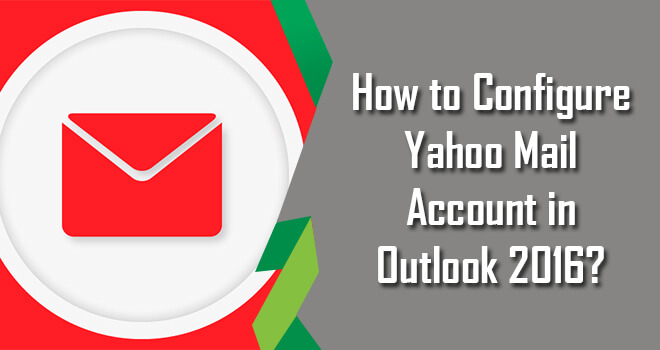 Configure Yahoo Mail Account in Outlook 2016