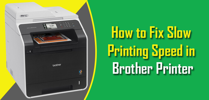 Fix Slow Printing Speed in Brother Printer