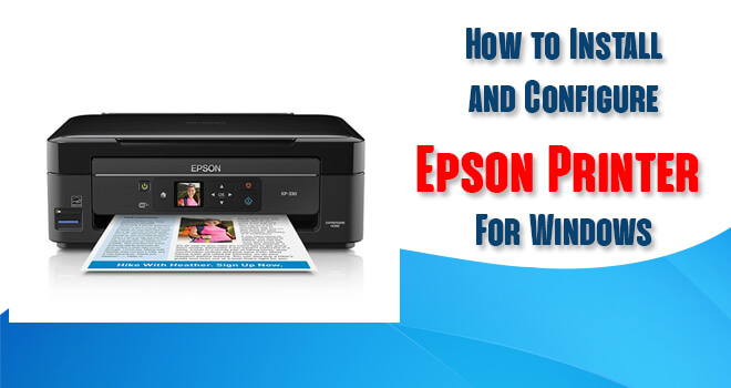 Configure and Install Epson Printer For Windows